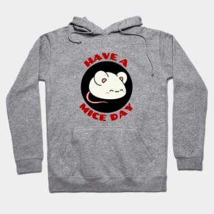 Have A Mice Day | Nice Day Pun Hoodie